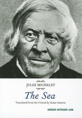 The Sea (Green Integer) by Jules Michelet, Katia Sainson, Jules Michellet