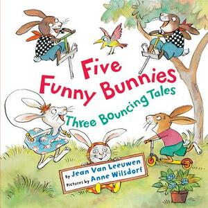 Five Funny Bunnies: Three Bouncing Tales by Jean Van Leeuwen