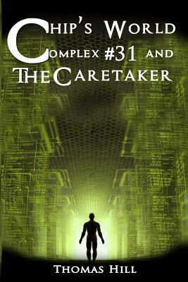 Chip's World: Complex #31 and The Caretaker by Thomas Hill