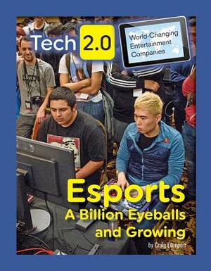 Esports: A Billion Eyeballs and Growing by Craig Ellenport