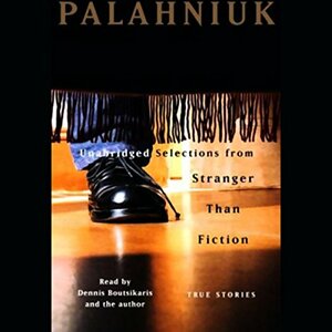 Stranger Than Fiction: True Stories by Chuck Palahniuk