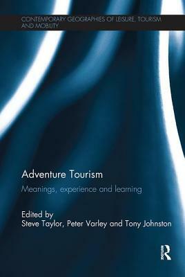 Adventure Tourism: Meanings, Experience and Learning by 