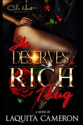 She Deserves A Rich Thug by Laquita Cameron