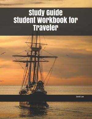 Study Guide Student Workbook for Traveler by David Lee