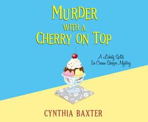 Murder with a Cherry on Top by Cynthia Baxter