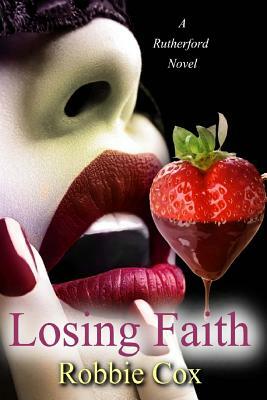 Losing Faith: A Rutherford Novel by Robbie Cox