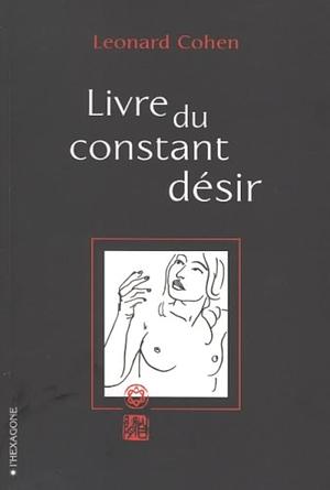 Livre du constant désir by Leonard Cohen