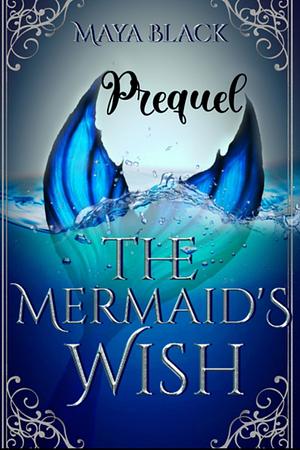 The Mermaid's Wish by Maya Black