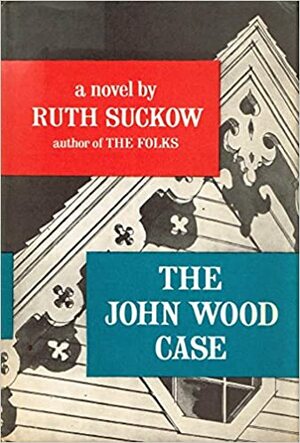 The John Wood Case by Ruth Suckow