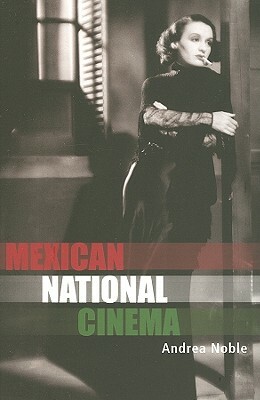 Mexican National Cinema by Andrea Noble