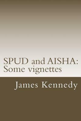 SPUD and AISHA: Some vignettes by James Kennedy