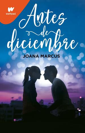 Antes de diciembre by Joana Marcús