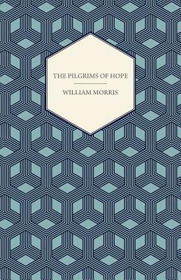 The Pilgrims of Hope (1885) by William Morris