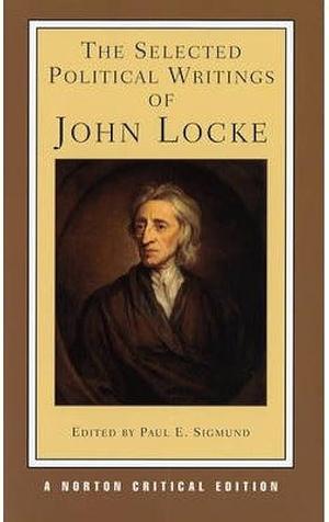 The Selected Political Writings of John Locke by Paul E. Sigmund, John Locke