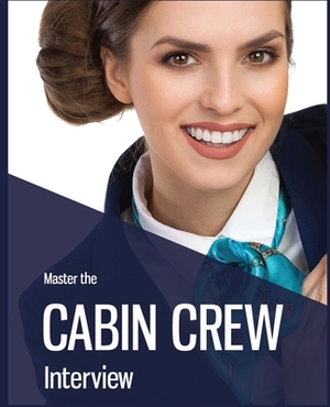Master the Cabin Crew Interview - INTERVIEW SUCCESS by Diana Jackson