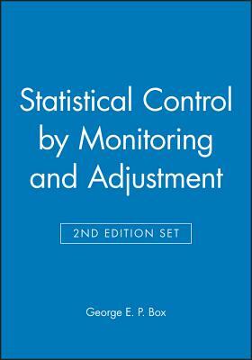 Statistical Control by Monitoring and Adjustment 2e & Statistics for Experimenters: Design, Innovation, and Discovery 2e Set [With Paperback Book] by George E. P. Box