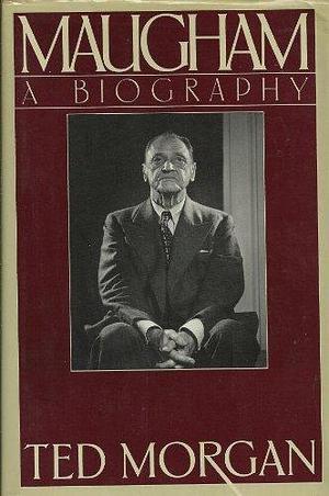 Maugham by Ted morgan by Ted Morgan, Ted Morgan