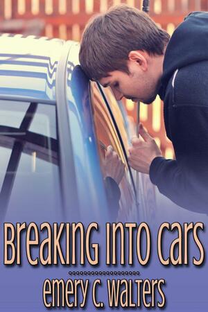 Breaking into Cars by Emery C. Walters