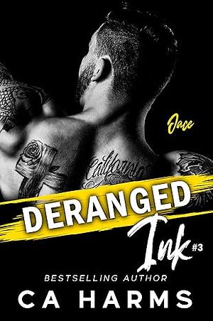 Deranged Ink: Jace by C.A. Harms