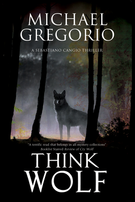 Think Wolf: A Mafia Thriller Set in Rural Italy by Michael Gregorio