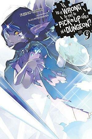 Is It Wrong to Try to Pick Up Girls in a Dungeon? Light Novels, Vol. 9 by Fujino Omori, Suzuhito Yasuda