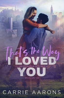 That's the Way I Loved You by Carrie Aarons