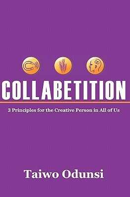 Collabetition: 3 Principles For The Creative Person In All Of Us by Tai