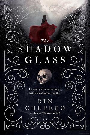 The Shadow Glass: The Bone Witch, Book 3 by Rin Chupeco