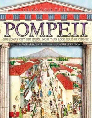 Through Time: Pompeii by Richard Platt, Manuela Cappon