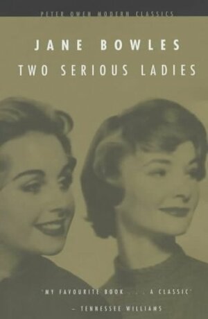 Two Serious Ladies by Jane Bowles