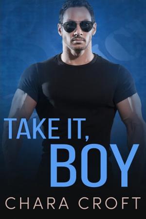 Take It, Boy by Chara Croft