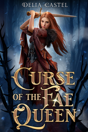 Curse of the Fae Queen by Delia Castel