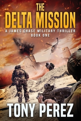 The Delta Mission by Tony Perez