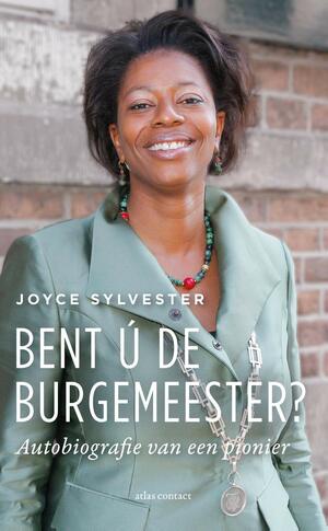 Bent ú de burgemeester? by Joyce Sylvester