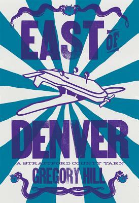 East of Denver by Gregory Hill