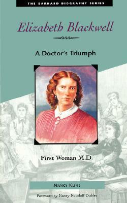 Elizabeth Blackwell: First Woman M.D. by Nancy Kline