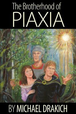 The Brotherhood Of Piaxia by Michael Drakich