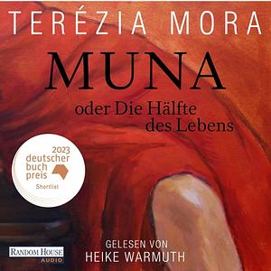 Muna oder Die Hälfte des Lebens by Terézia Mora