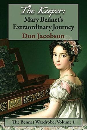 The Keeper: Mary Bennet's Extraordinary Journey by Don Jacobson