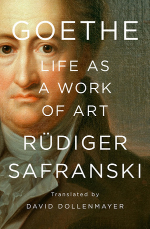 Goethe: la vida como obra de arte by Rüdiger Safranski