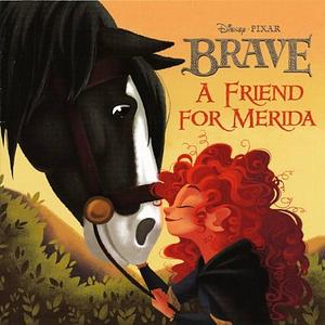 Brave: A Friend for Merida by Elsa Chang, The Walt Disney Company