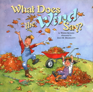 What Does the Wind Say? by Wendi Silvano