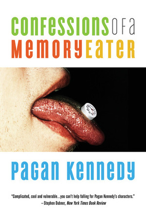 Confessions of a Memory Eater by Pagan Kennedy