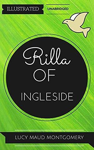 Rilla Of Ingleside: By L. M. Montgomery : Illustrated by L.M. Montgomery