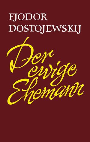 Der ewige Ehemann by Fyodor Dostoevsky