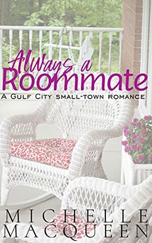 Always a Roommate  by Michelle MacQueen
