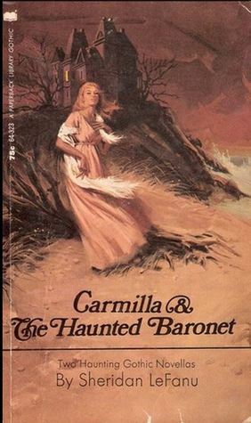 Carmilla & The Haunted Baronet by J. Sheridan Le Fanu