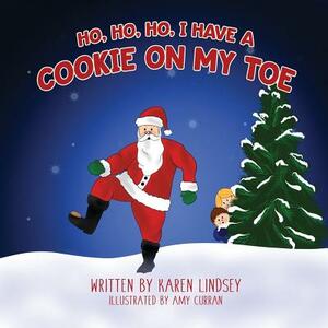 Ho, Ho, Ho, I have a Cookie on my Toe by Karen Lindsey