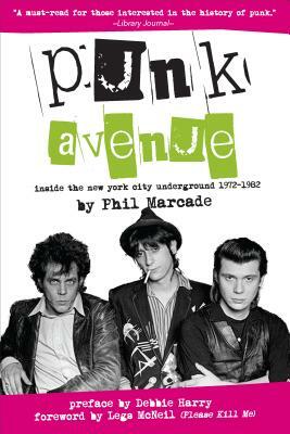 Punk Avenue: Inside the New York City Underground, 1972-1982 by Phil Marcade