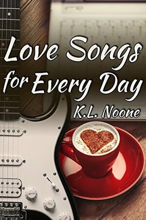 Love Songs for Every Day by K.L. Noone